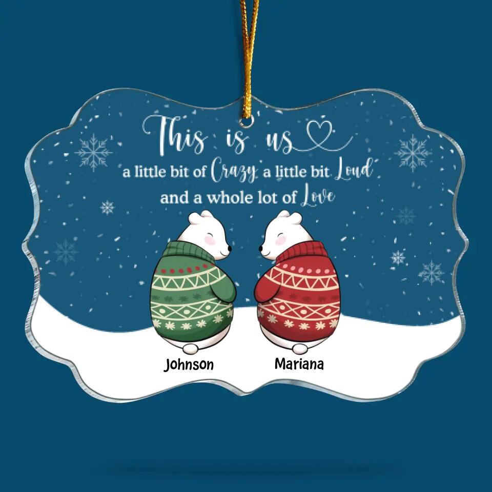 Personalized Mica Ornament - Gift For Family - This Is Us Crazy, Loud & Love