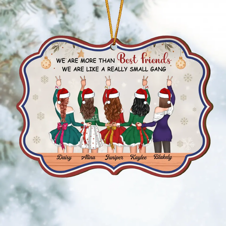 Personalized Wood Ornament - Gift For Friend - We Are More Than Best Friends We Are Like A Really Small Gang