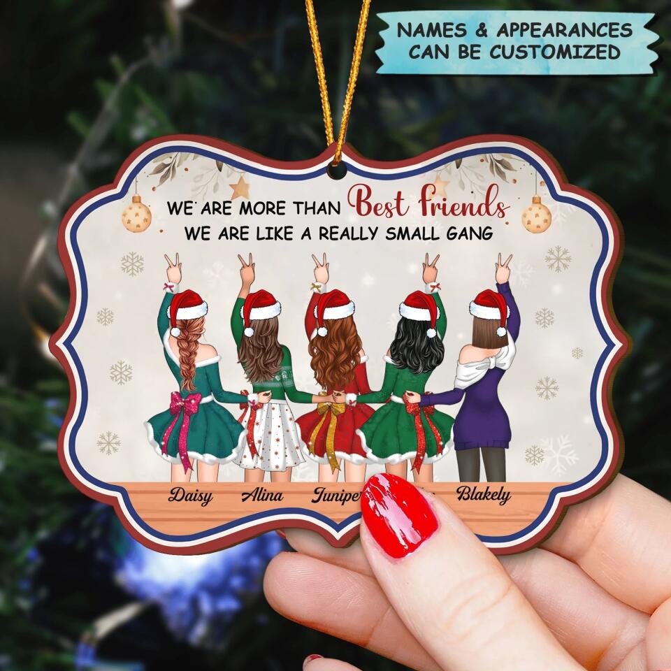 Personalized Wood Ornament - Gift For Friend - We Are More Than Best Friends We Are Like A Really Small Gang