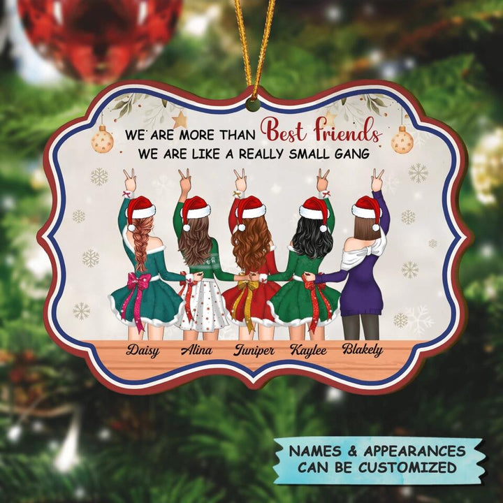 Personalized Wood Ornament - Gift For Friend - We Are More Than Best Friends We Are Like A Really Small Gang