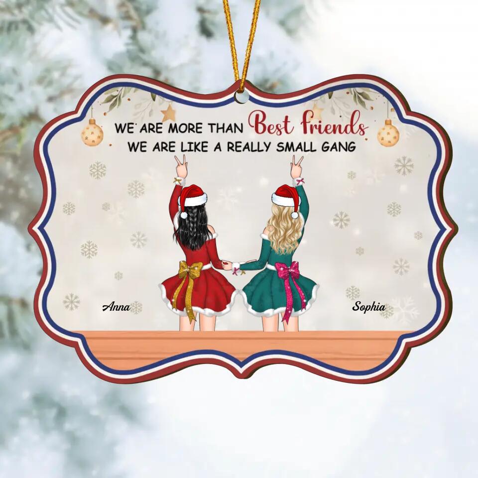 Personalized Wood Ornament - Gift For Friend - We Are More Than Best Friends We Are Like A Really Small Gang
