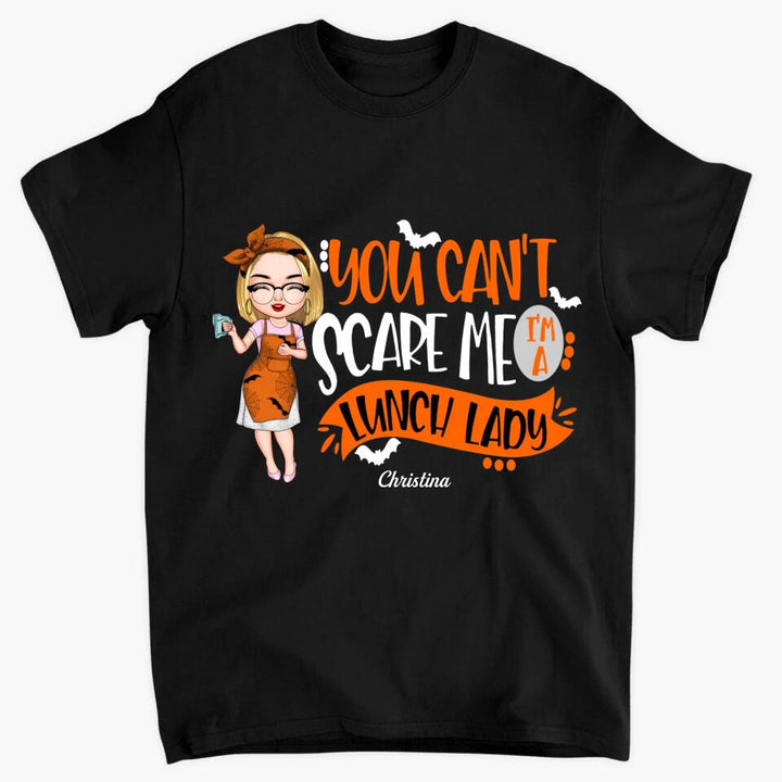 Personalized T-shirt - Gift For Lunch Lady - You Can't Scare Me I'm A Lunch Lady