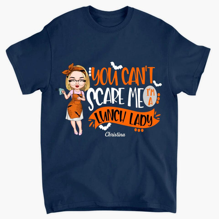 Personalized T-shirt - Gift For Lunch Lady - You Can't Scare Me I'm A Lunch Lady