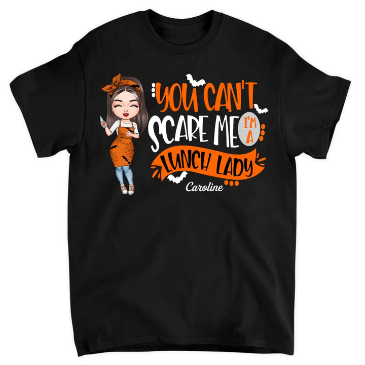 Personalized T-shirt - Gift For Lunch Lady - You Can't Scare Me I'm A Lunch Lady