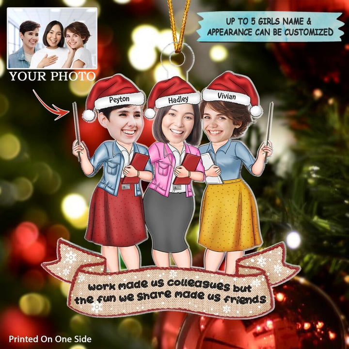 Personalized Photo Mica Ornament - Gift For Teacher - Work Made Us Colleagues ARND037 AGCTD006