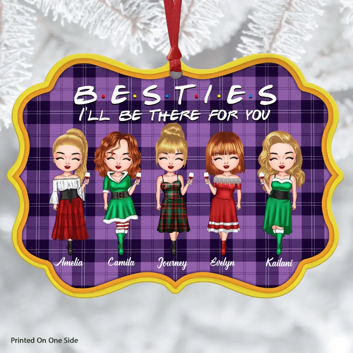 Personalized Aluminium Ornament - Gift For Friend - Besties I'll Be There For You