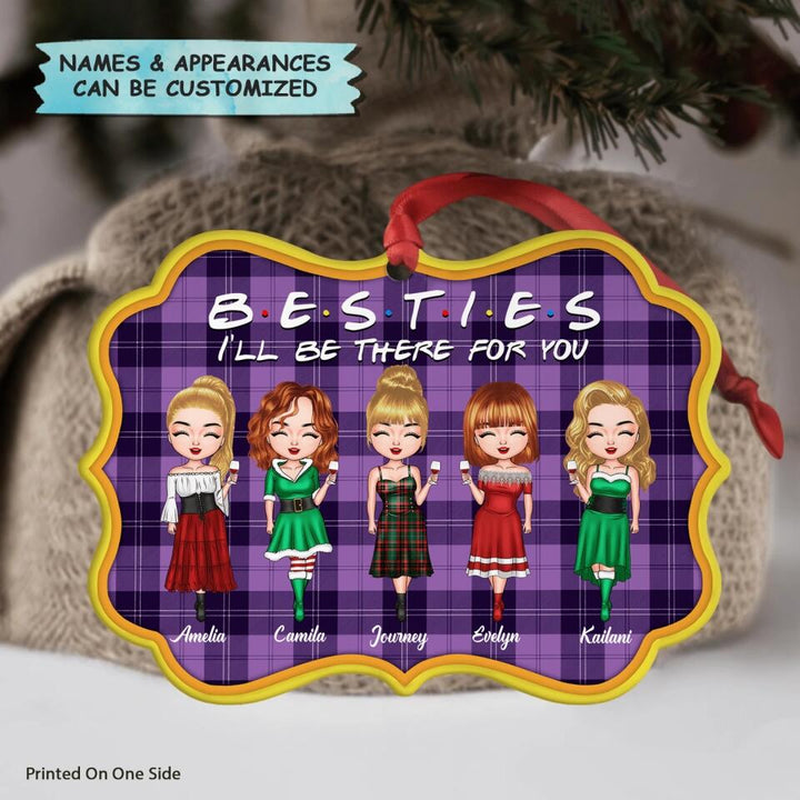 Personalized Aluminium Ornament - Gift For Friend - Besties I'll Be There For You