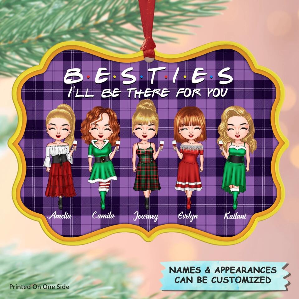 Personalized Aluminium Ornament - Gift For Friend - Besties I'll Be There For You