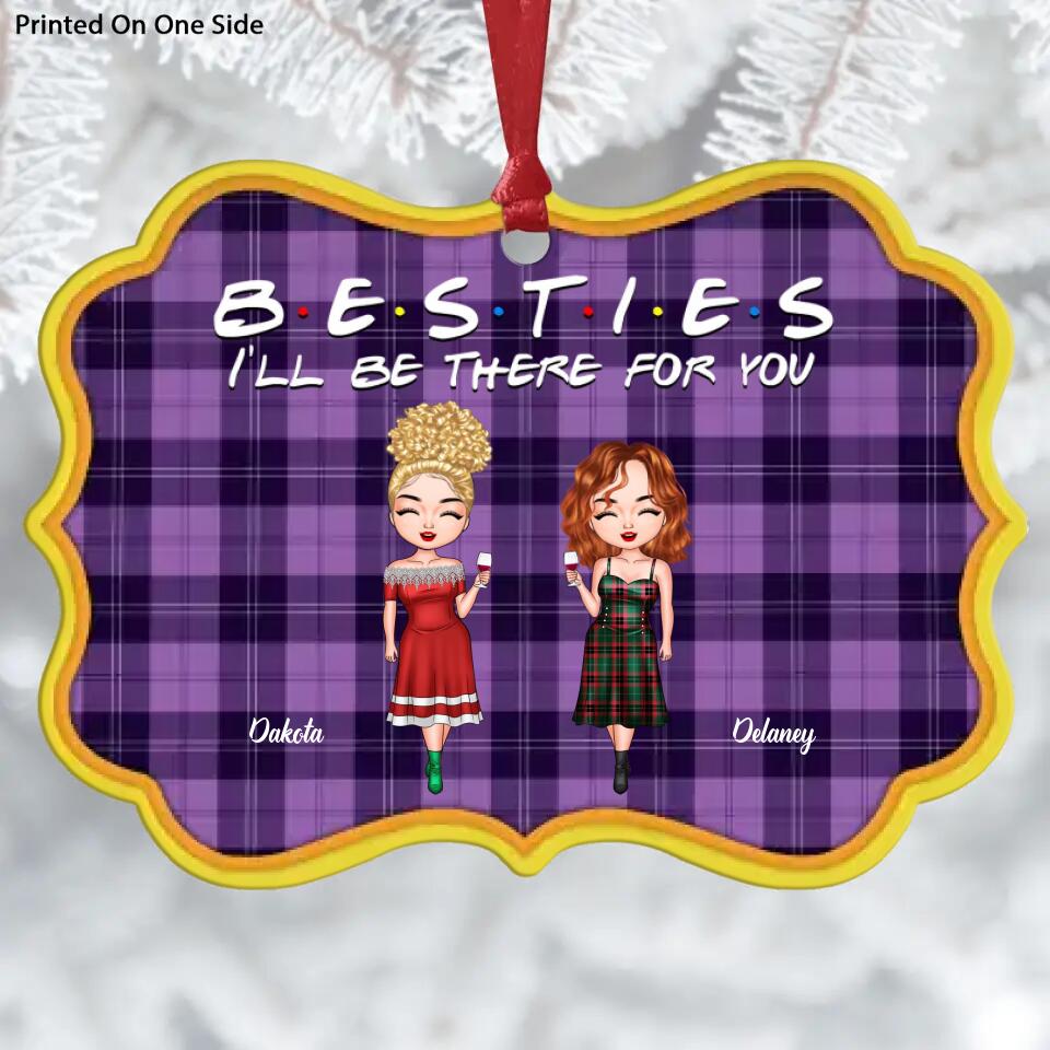 Personalized Aluminium Ornament - Gift For Friend - Besties I'll Be There For You