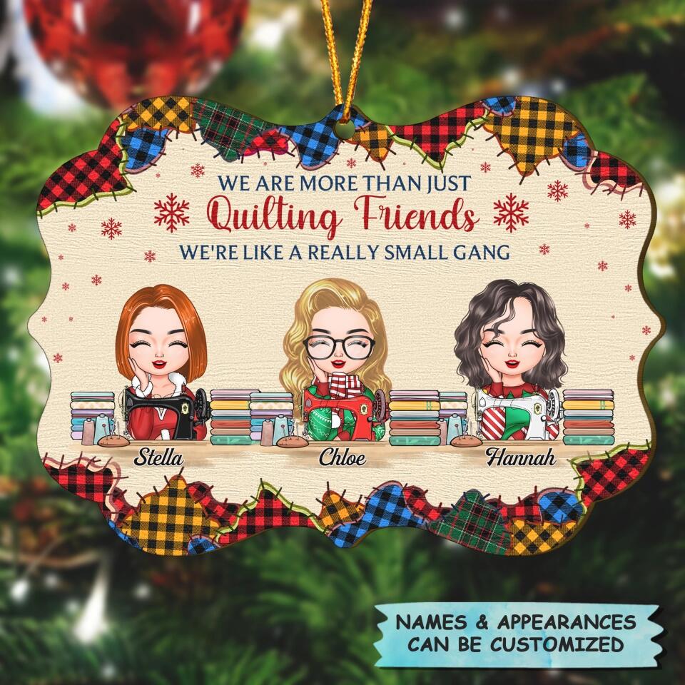 Personalized Wood Ornament - Gift For Friend - We Are More Than Just Quilting Friends