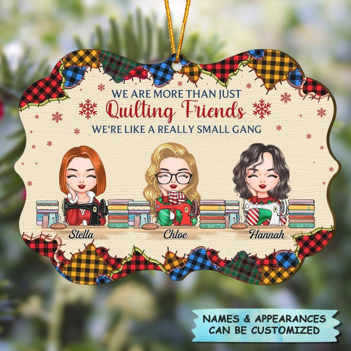 Personalized Wood Ornament - Gift For Friend - We Are More Than Just Quilting Friends