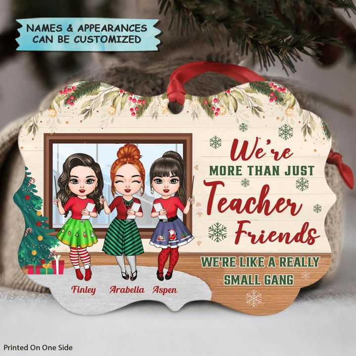 Personalized Aluminium Ornament - Gift For Teacher Colleague - We're More Than Just Teacher Friends We're Like A Really Small Gang