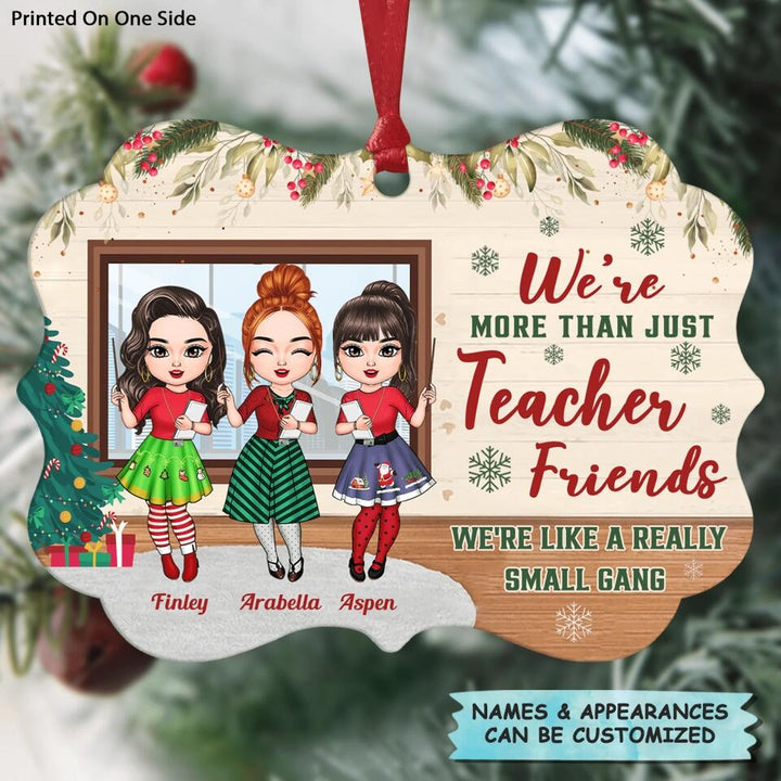 Personalized Aluminium Ornament - Gift For Teacher Colleague - We're More Than Just Teacher Friends We're Like A Really Small Gang