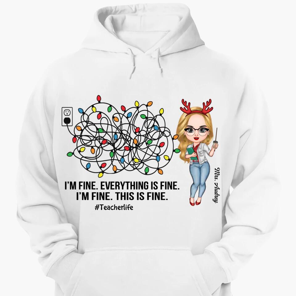 Personalized Hoodie - Gift For Teacher - I'm Fine Everything Is Fine