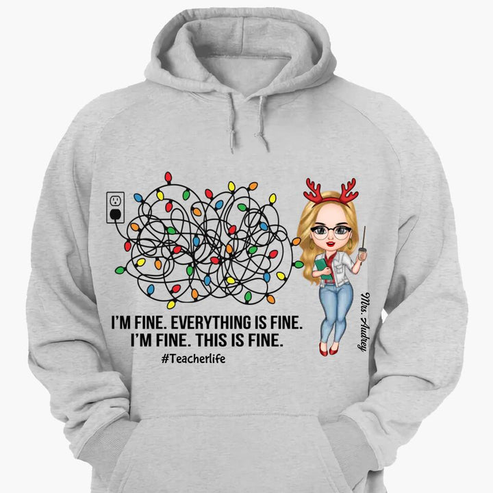 Personalized Hoodie - Gift For Teacher - I'm Fine Everything Is Fine
