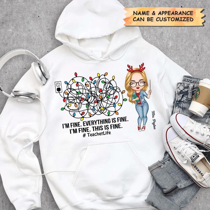 Personalized Hoodie - Gift For Teacher - I'm Fine Everything Is Fine