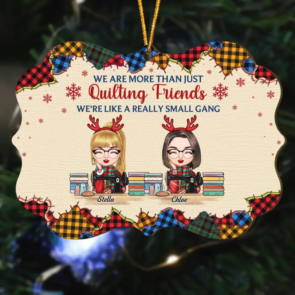 Personalized Wood Ornament - Gift For Friend - We Are More Than Just Quilting Friends