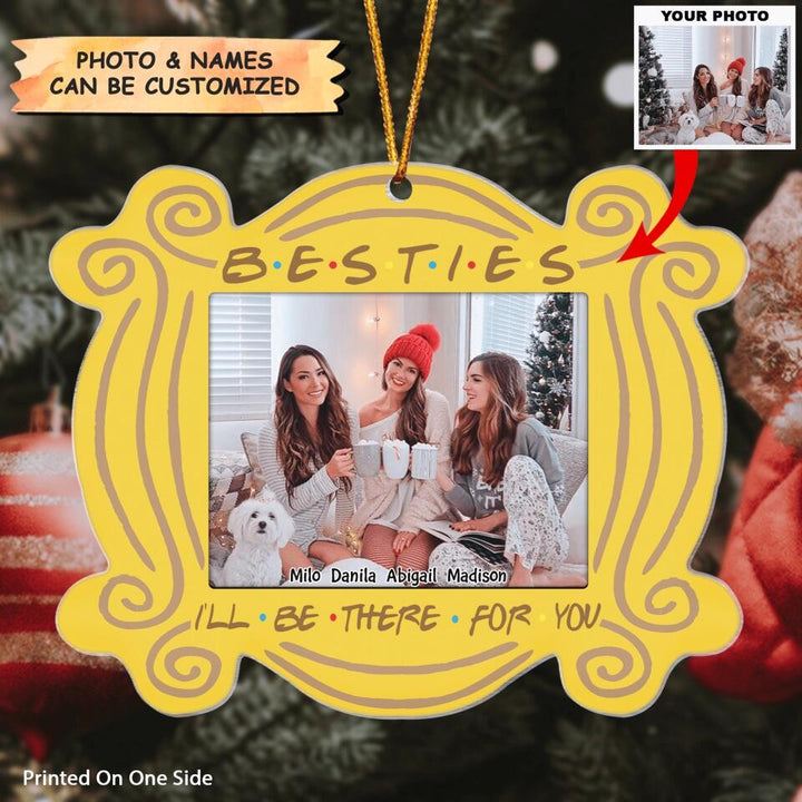 Personalized Mica Ornament - Gift For Friend - I'll Be There For You