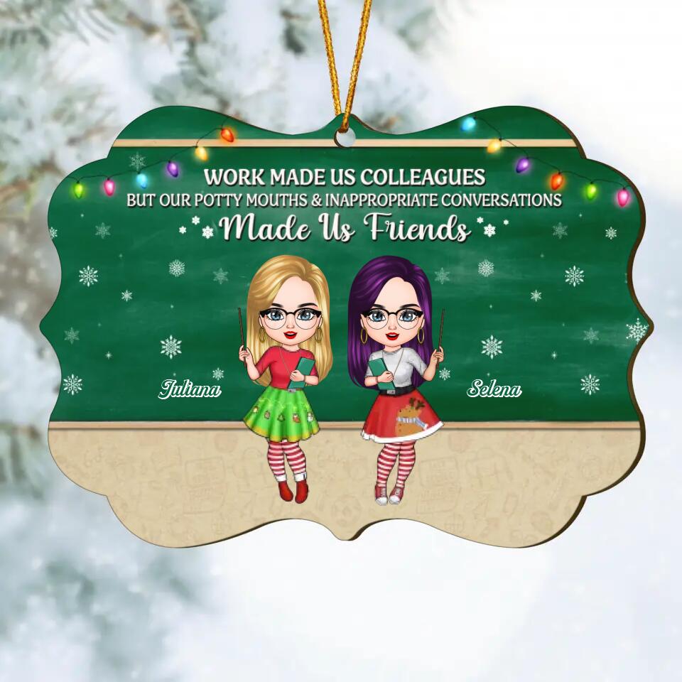 Personalized Wood Ornament - Gift For Teacher - Work Made Us Colleagues