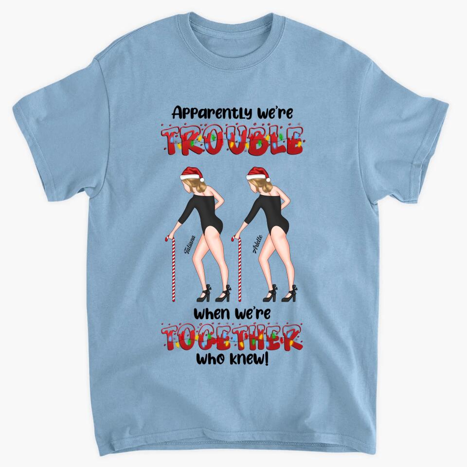 Personalized T-shirt - Gift For Friend - We Are Trouble When We Are Together ARND005