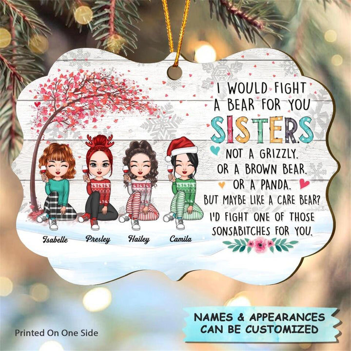 Personalized Wood Ornament - Gift For Sister - I Would Fight A Bear For You ARND037