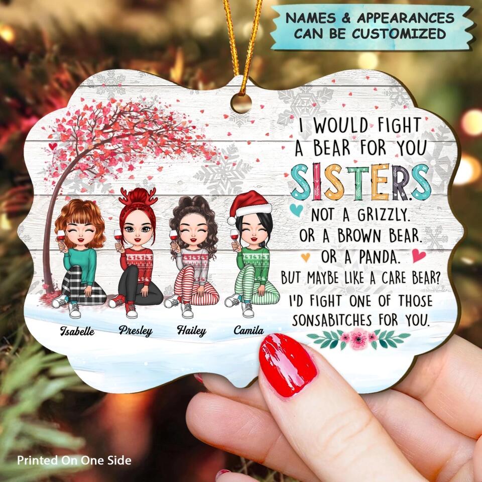 Personalized Wood Ornament - Gift For Sister - I Would Fight A Bear For You ARND037