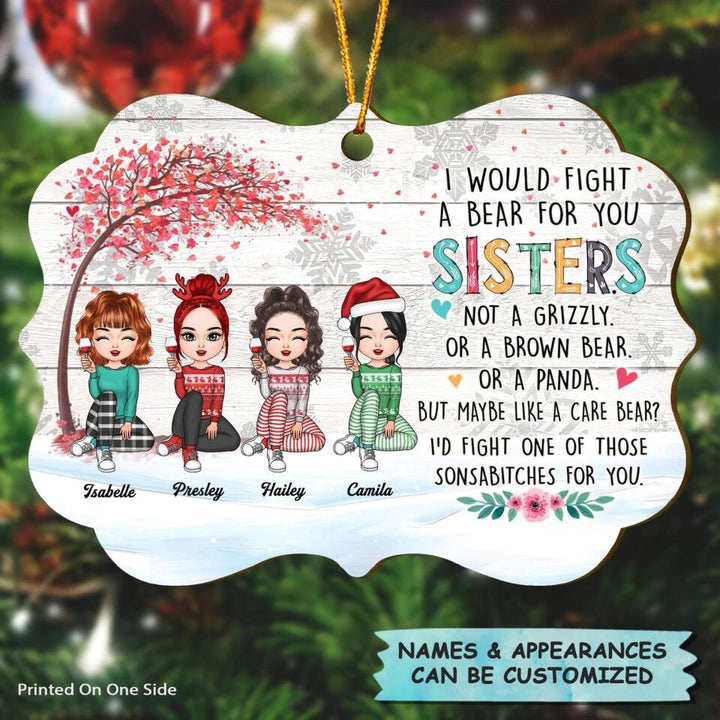 Personalized Wood Ornament - Gift For Sister - I Would Fight A Bear For You ARND037