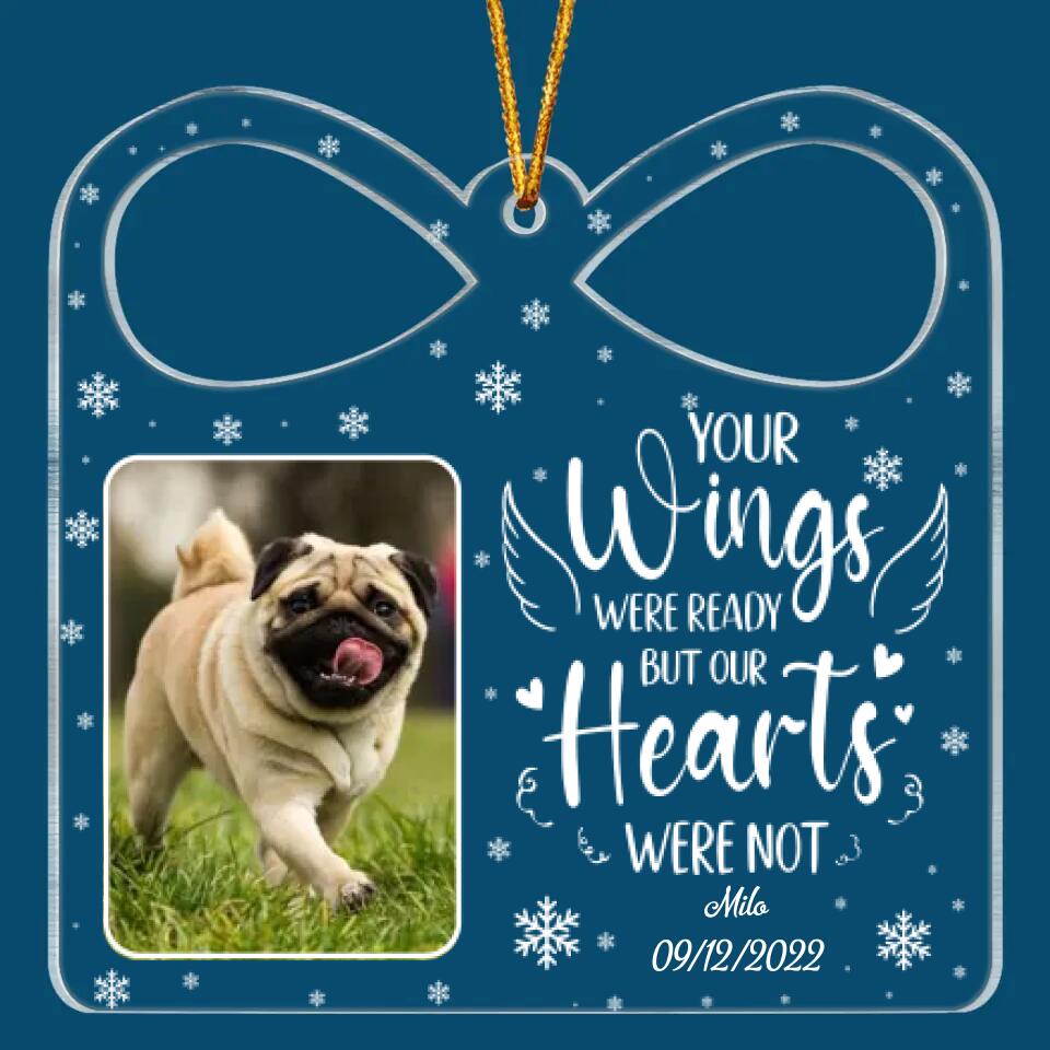 Personalized Photo Mica Ornament - Gift For Dog Lover - Your Wings Were Ready But Our Hearts Were Not ARND005