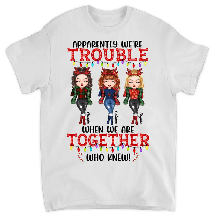 Personalized T-shirt - Gift For Friend - We're Trouble When We Are Together ARND005