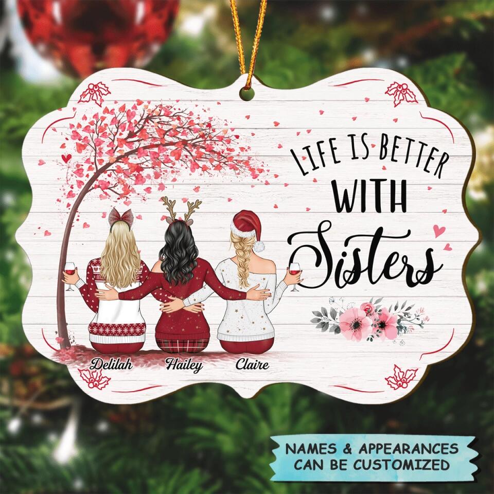 Personalized Wood Ornament - Gift For Sister - Life Is Better With Sisters ARND037
