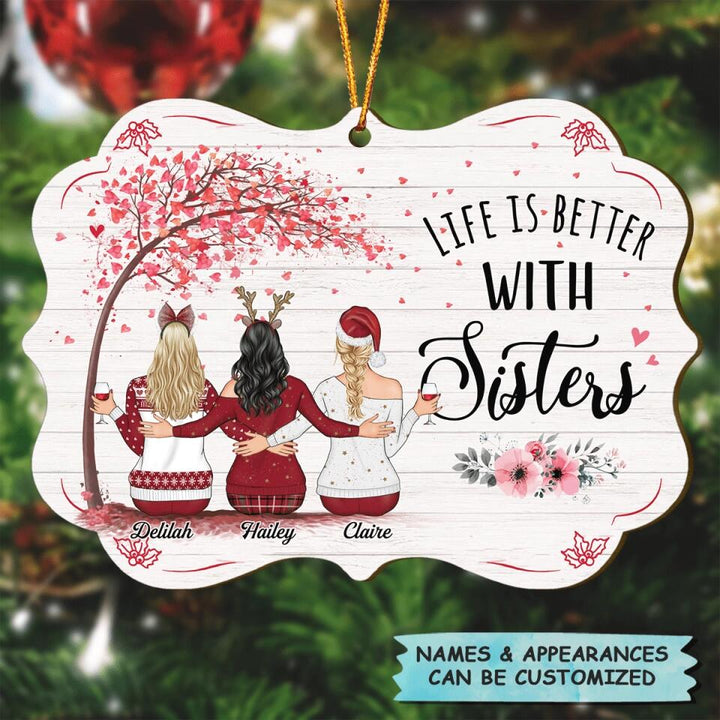 Personalized Wood Ornament - Gift For Sister - Life Is Better With Sisters ARND037