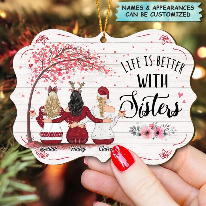 Personalized Wood Ornament - Gift For Sister - Life Is Better With Sisters ARND037
