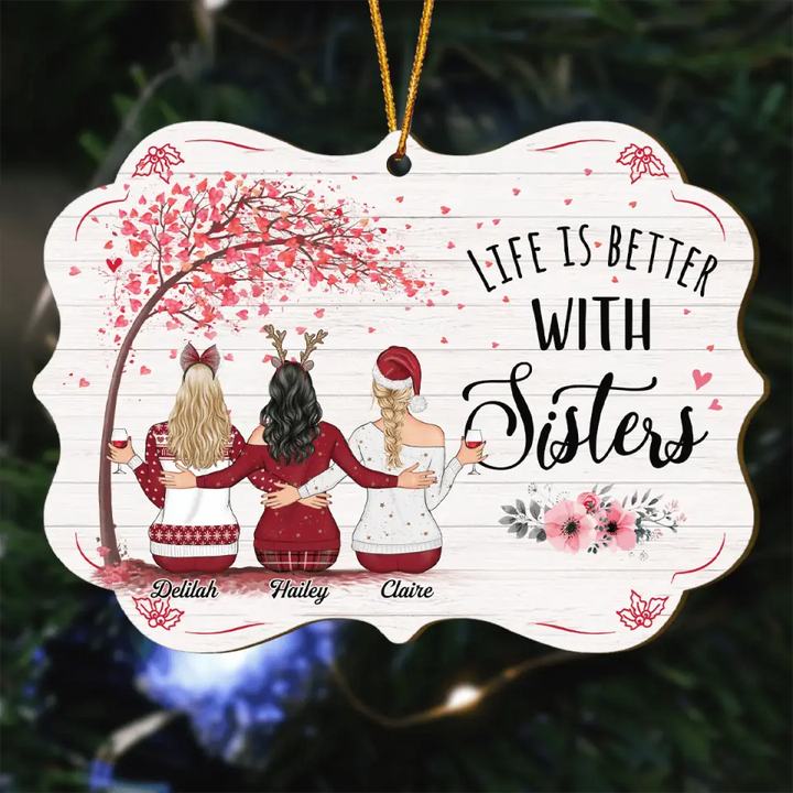Personalized Wood Ornament - Gift For Sister - Life Is Better With Sisters ARND037