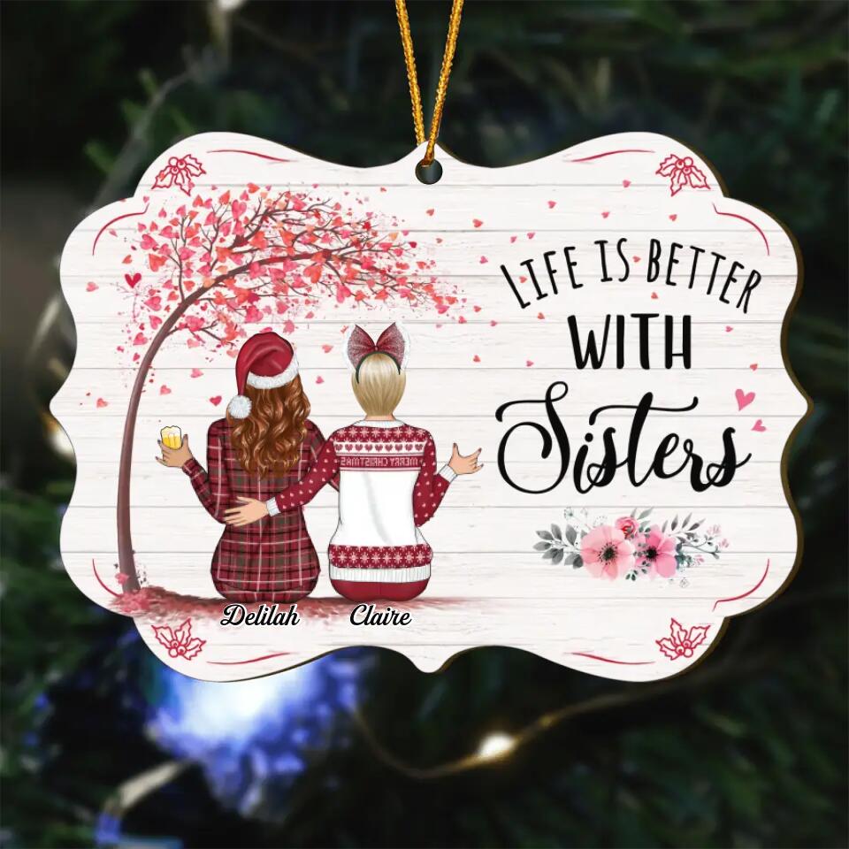 Personalized Wood Ornament - Gift For Sister - Life Is Better With Sisters ARND037