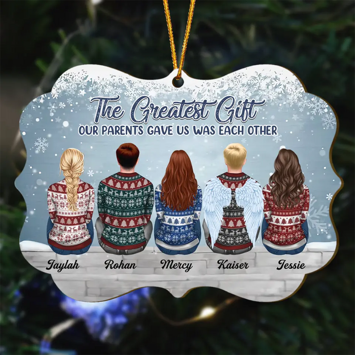 Personalized Wood Ornament - Gift For Family - The Greater Gift Our Parents Gave Us Was Each Other ARND037