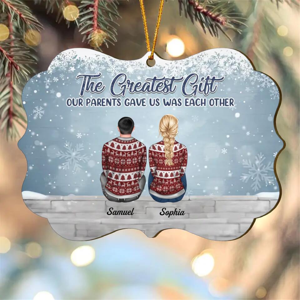 Personalized Wood Ornament - Gift For Family - The Greater Gift Our Parents Gave Us Was Each Other ARND037