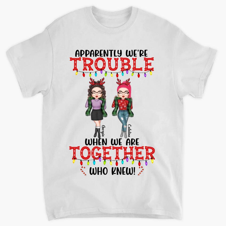 Personalized T-shirt - Gift For Friend - We're Trouble When We Are Together ARND005