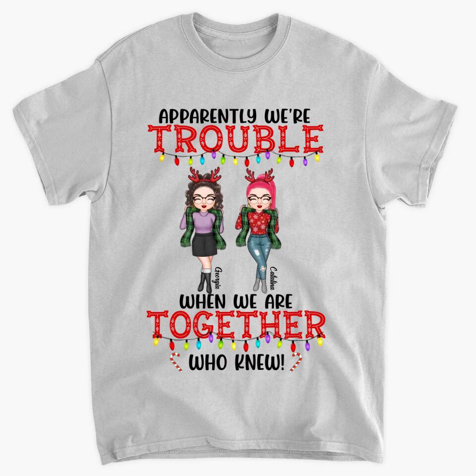 Personalized T-shirt - Gift For Friend - We're Trouble When We Are Together ARND005