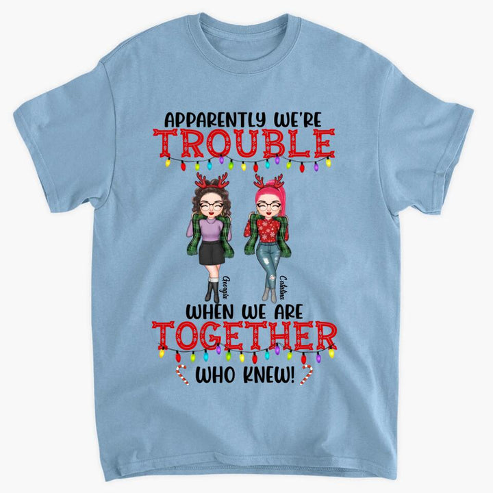Personalized T-shirt - Gift For Friend - We're Trouble When We Are Together ARND005