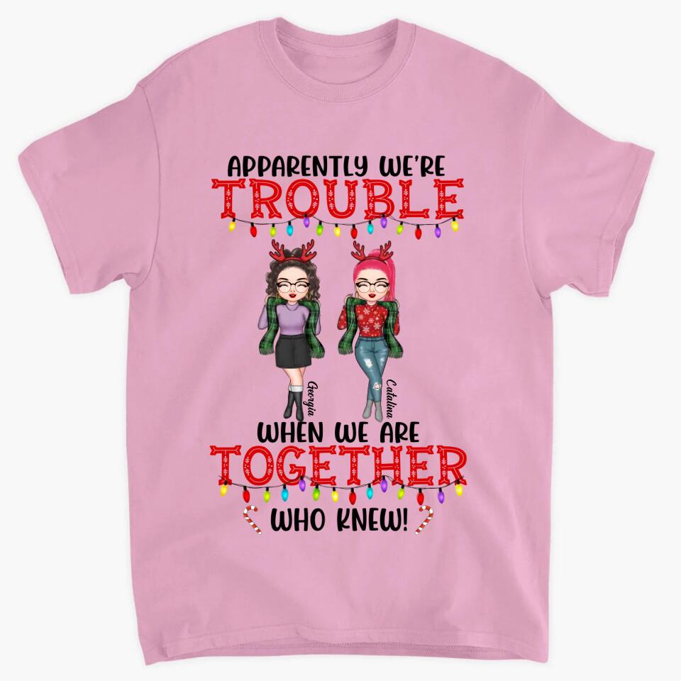 Personalized T-shirt - Gift For Friend - We're Trouble When We Are Together ARND005