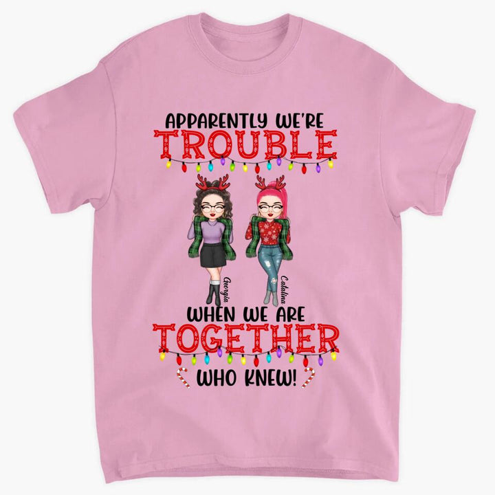 Personalized T-shirt - Gift For Friend - We're Trouble When We Are Together ARND005
