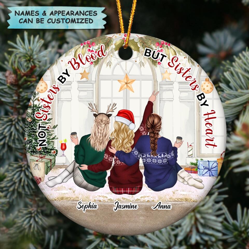 Personalized Ceramic Ornament - Gift For Friend - Not Sisters By Blood But Sisters By Heart ARND036