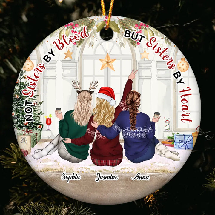 Personalized Ceramic Ornament - Gift For Friend - Not Sisters By Blood But Sisters By Heart ARND036