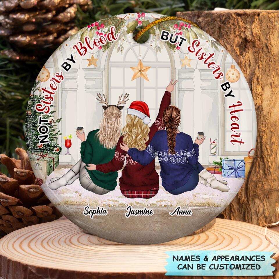 Personalized Ceramic Ornament - Gift For Friend - Not Sisters By Blood But Sisters By Heart ARND036
