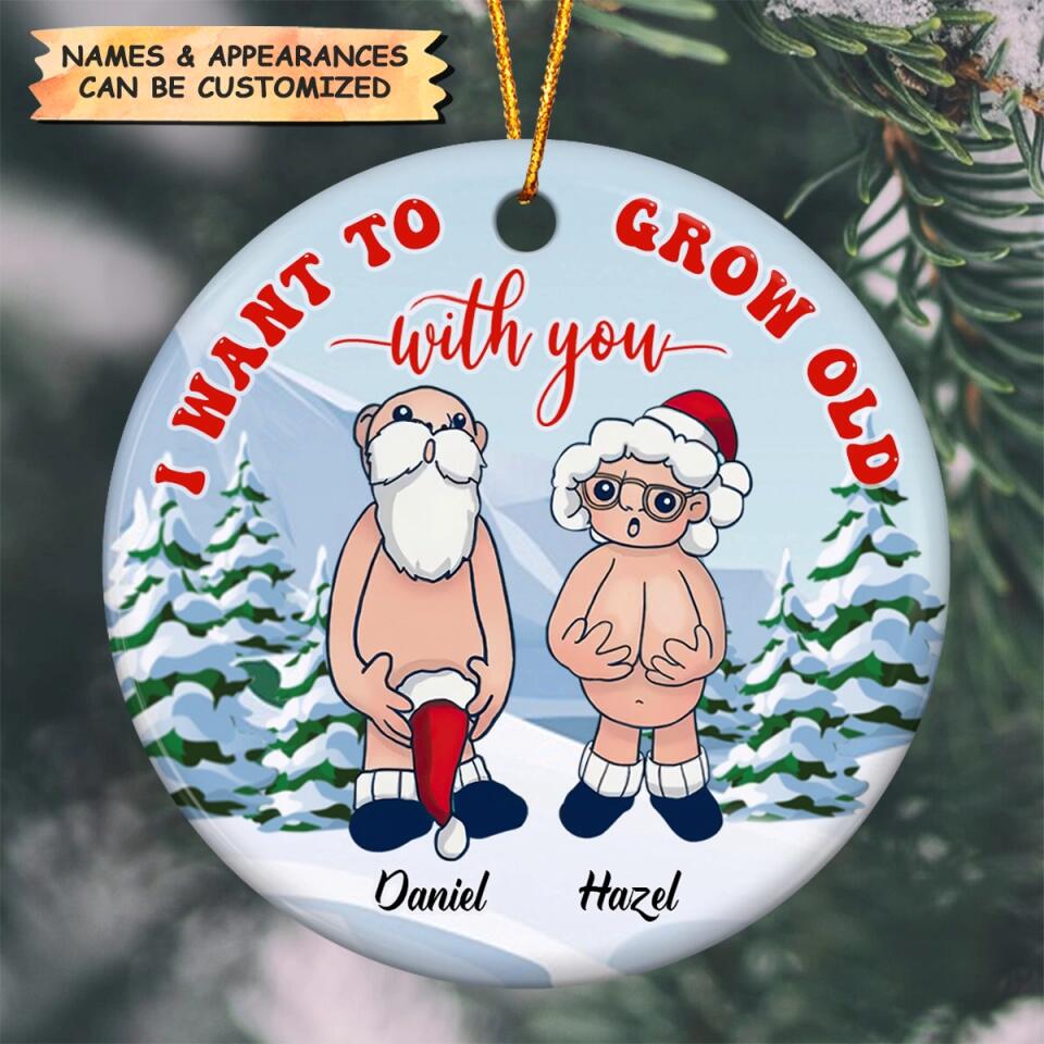 Personalized Ceramic Ornament - Gift For Couple - I Want To Grow Old With You ARND036