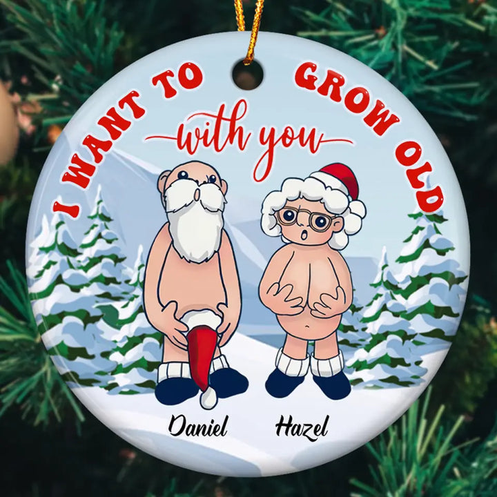 Personalized Ceramic Ornament - Gift For Couple - I Want To Grow Old With You ARND036