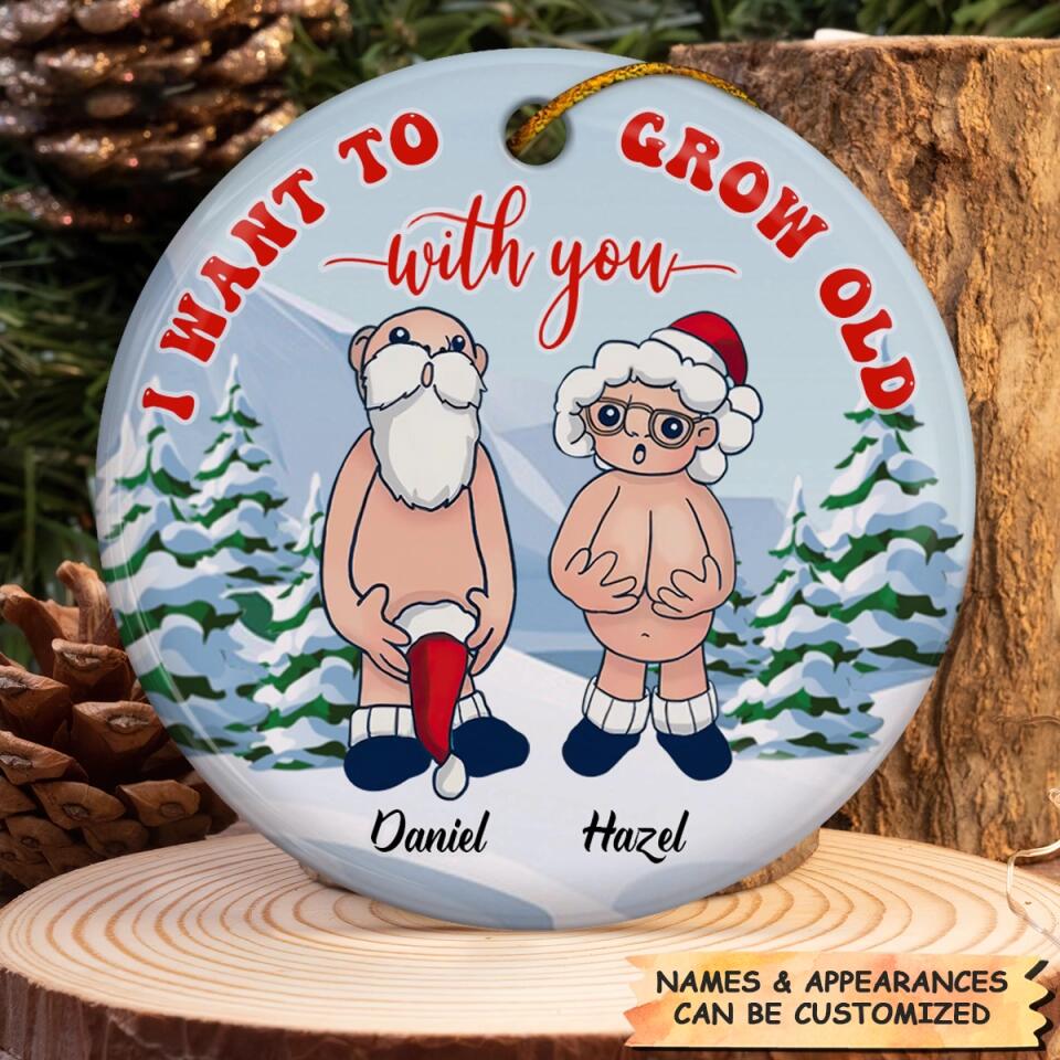 Personalized Ceramic Ornament - Gift For Couple - I Want To Grow Old With You ARND036