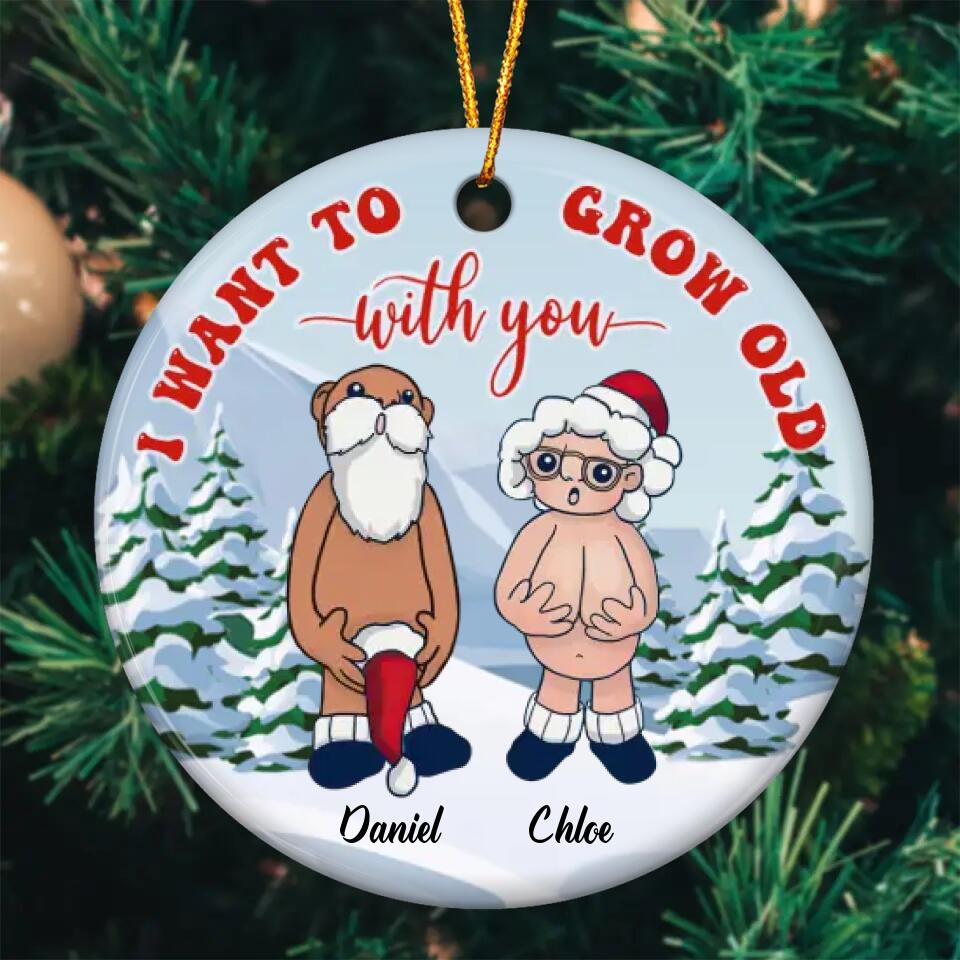 Personalized Ceramic Ornament - Gift For Couple - I Want To Grow Old With You ARND036