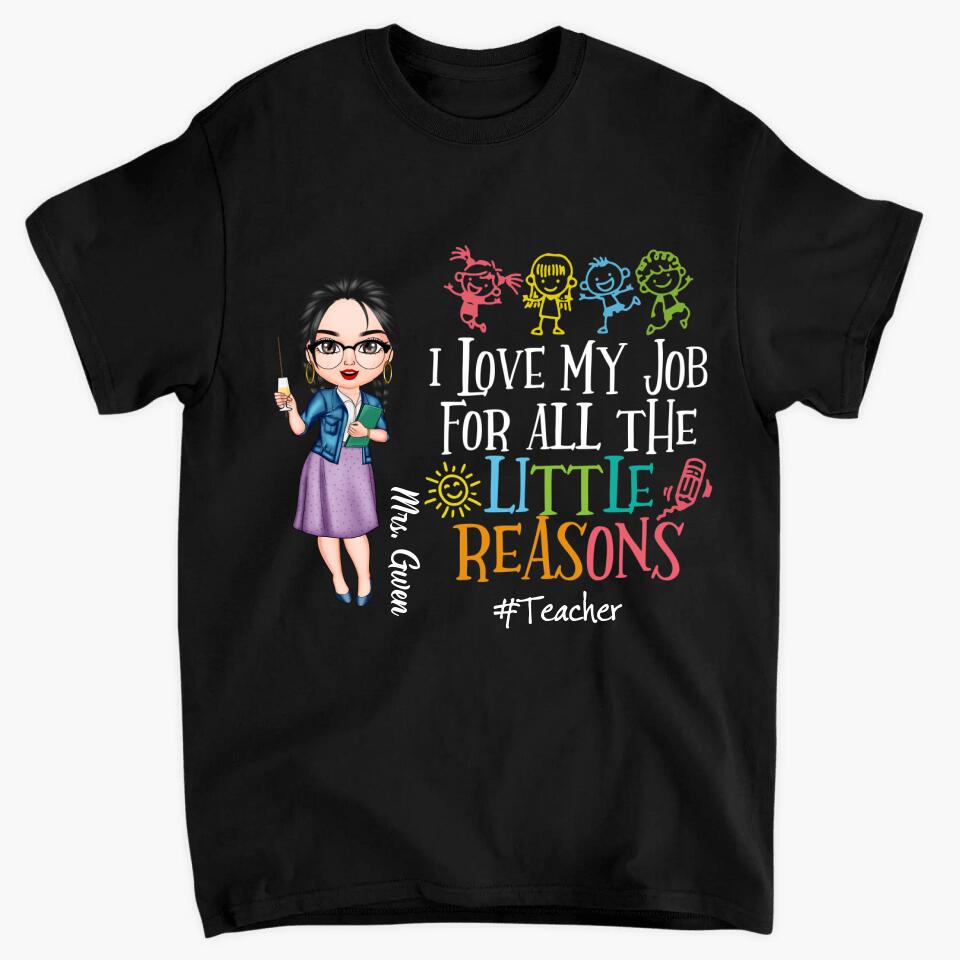 Personalized T-Shirt - Gift For Teacher - I Love My Job For All The Little Reasons