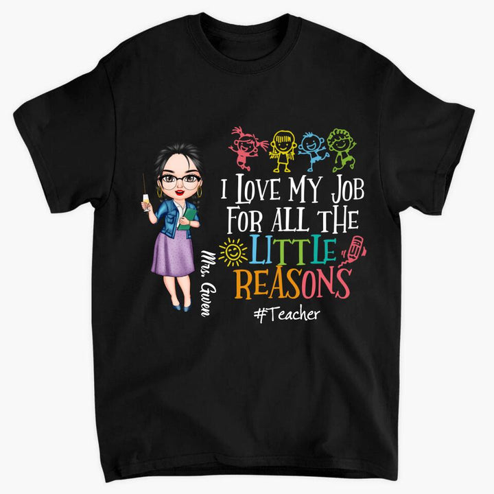 Personalized T-Shirt - Gift For Teacher - I Love My Job For All The Little Reasons
